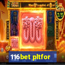 116bet pltfor